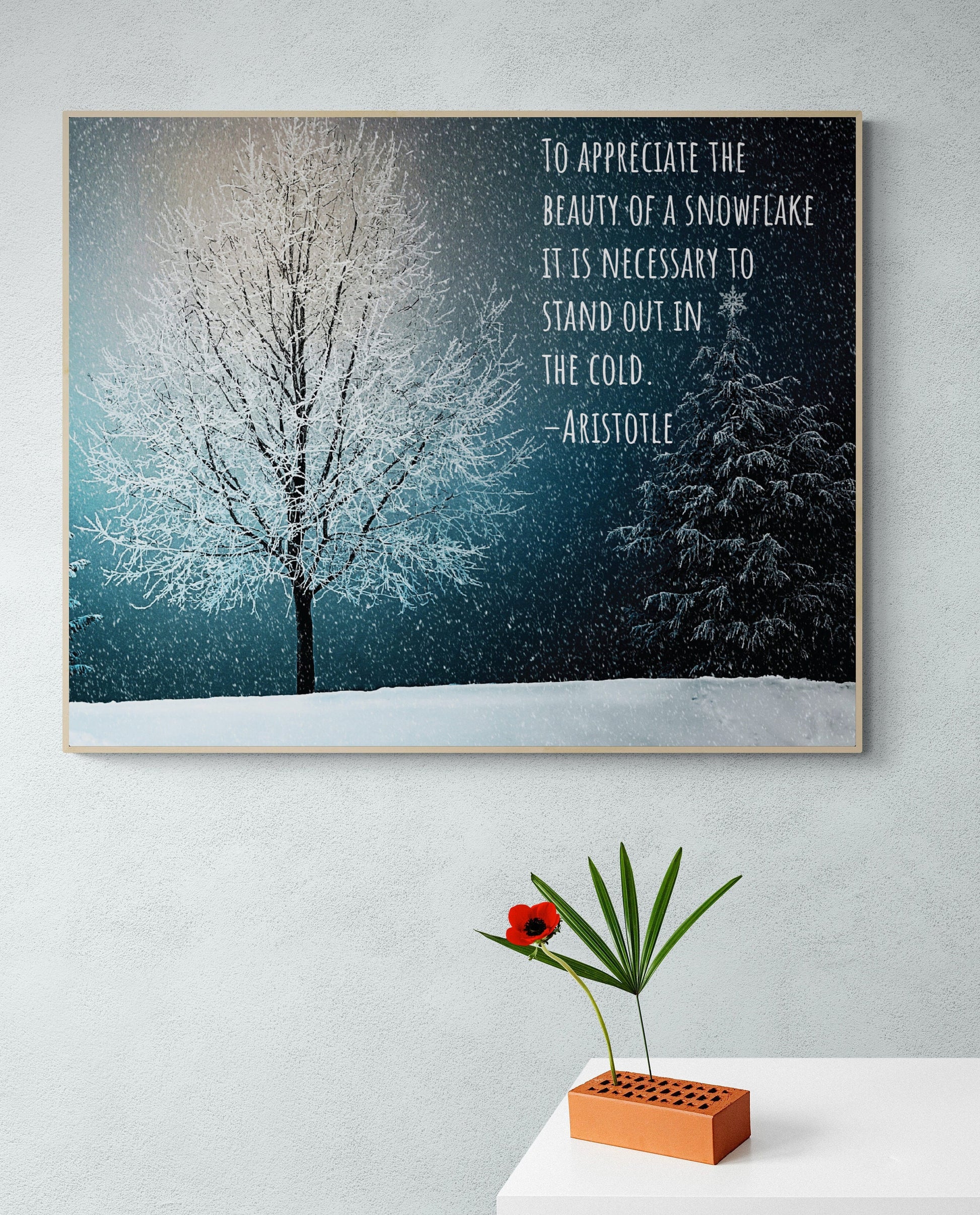 To Appreciate The Beauty Of A Snowflake | It Is Necessary To Stand Out In The Cold | Aristotle Quote | Inspirational | Art Print