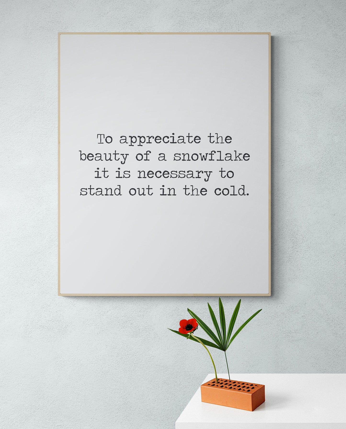 To Appreciate The Beauty Of A Snowflake | It Is Necessary To Stand Out In The Cold | Aristotle Quote | Inspirational | Typography Art Print