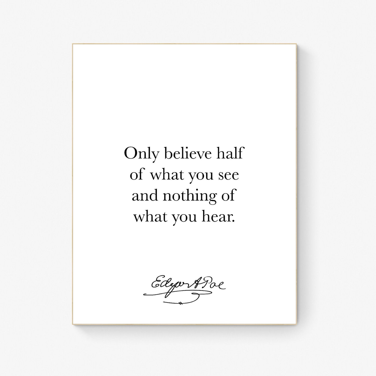 Only Believe Half Of What You See | Edgar Allan Quote | American Gothic Poetry | Art Print