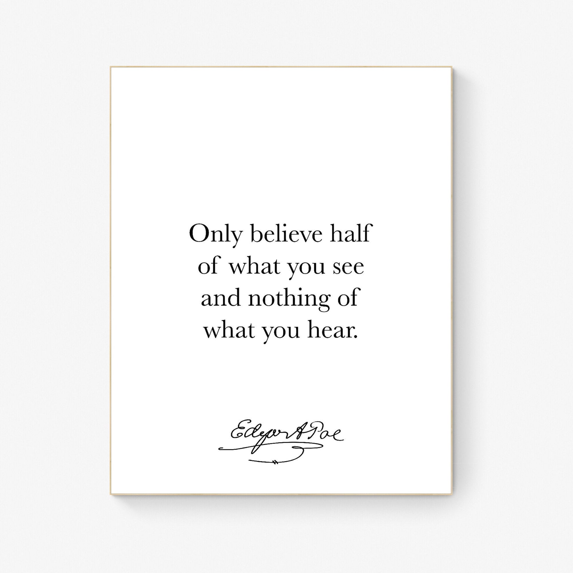 Only Believe Half Of What You See | Edgar Allan Quote | American Gothic Poetry | Art Print