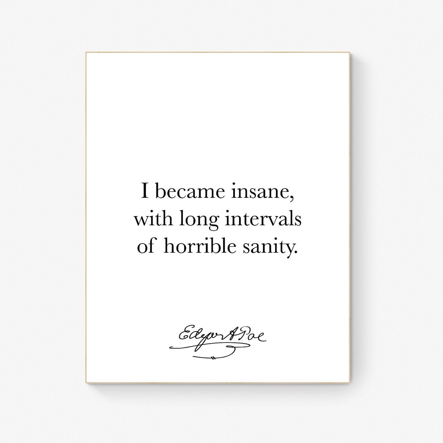 I Became Insane | With Long Intervals Of Horrible Sanity | Edgar Allan Quote | American Gothic Poetry | Art Print