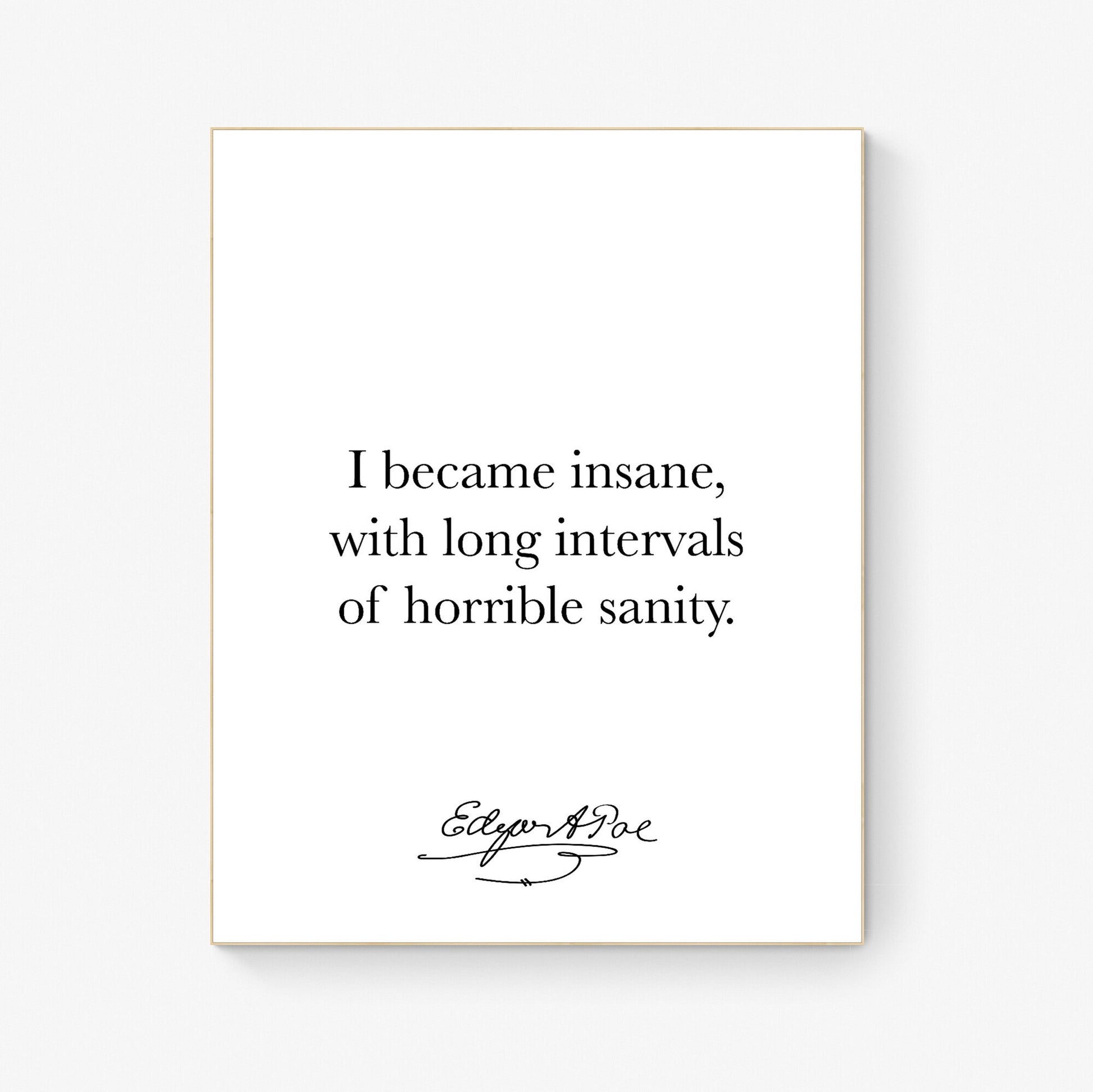 I Became Insane | With Long Intervals Of Horrible Sanity | Edgar Allan Quote | American Gothic Poetry | Art Print