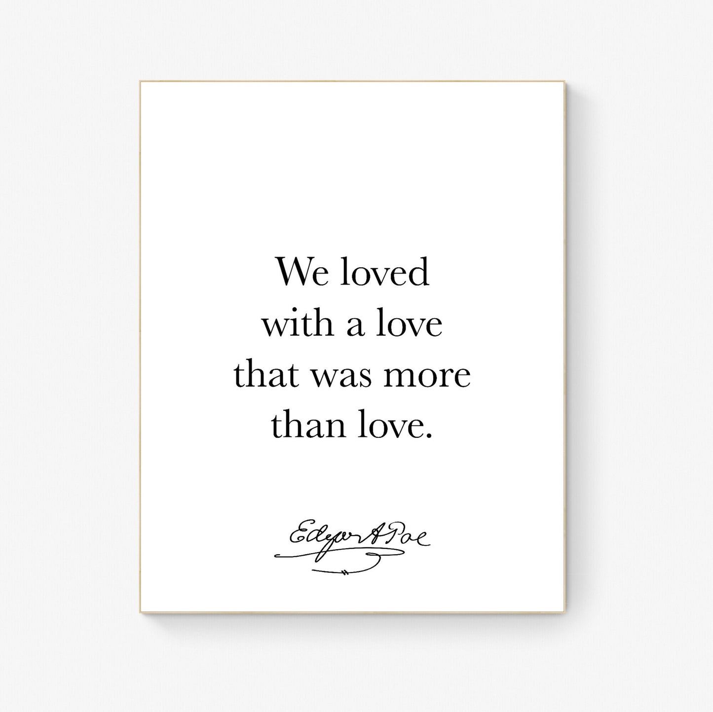 We Loved With A Love That Was More Than Love | Edgar Allan Quote | American Gothic Poetry | Art Print