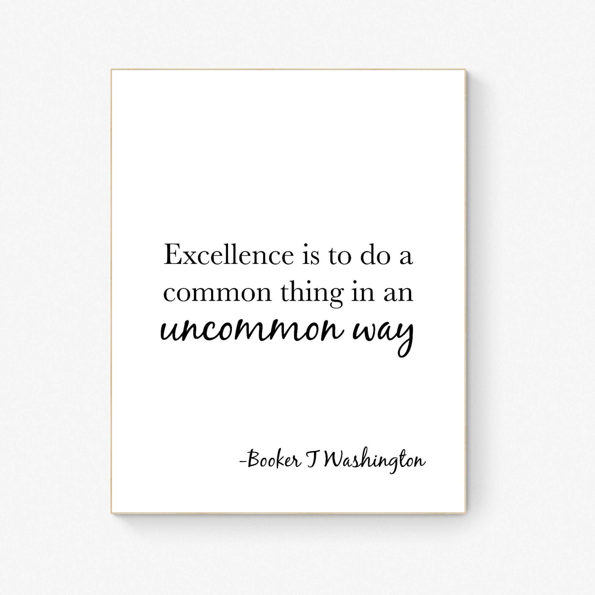 Excellence Is To Do A Common Thing In An Uncommon Way | Booker T Washington Quote | American Gothic Poetry | Art Print