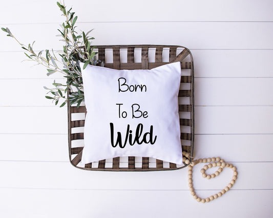 Born To Be Wild | Children | Kids Decor | Decorative Pillow | Custom Designed | Made In The USA