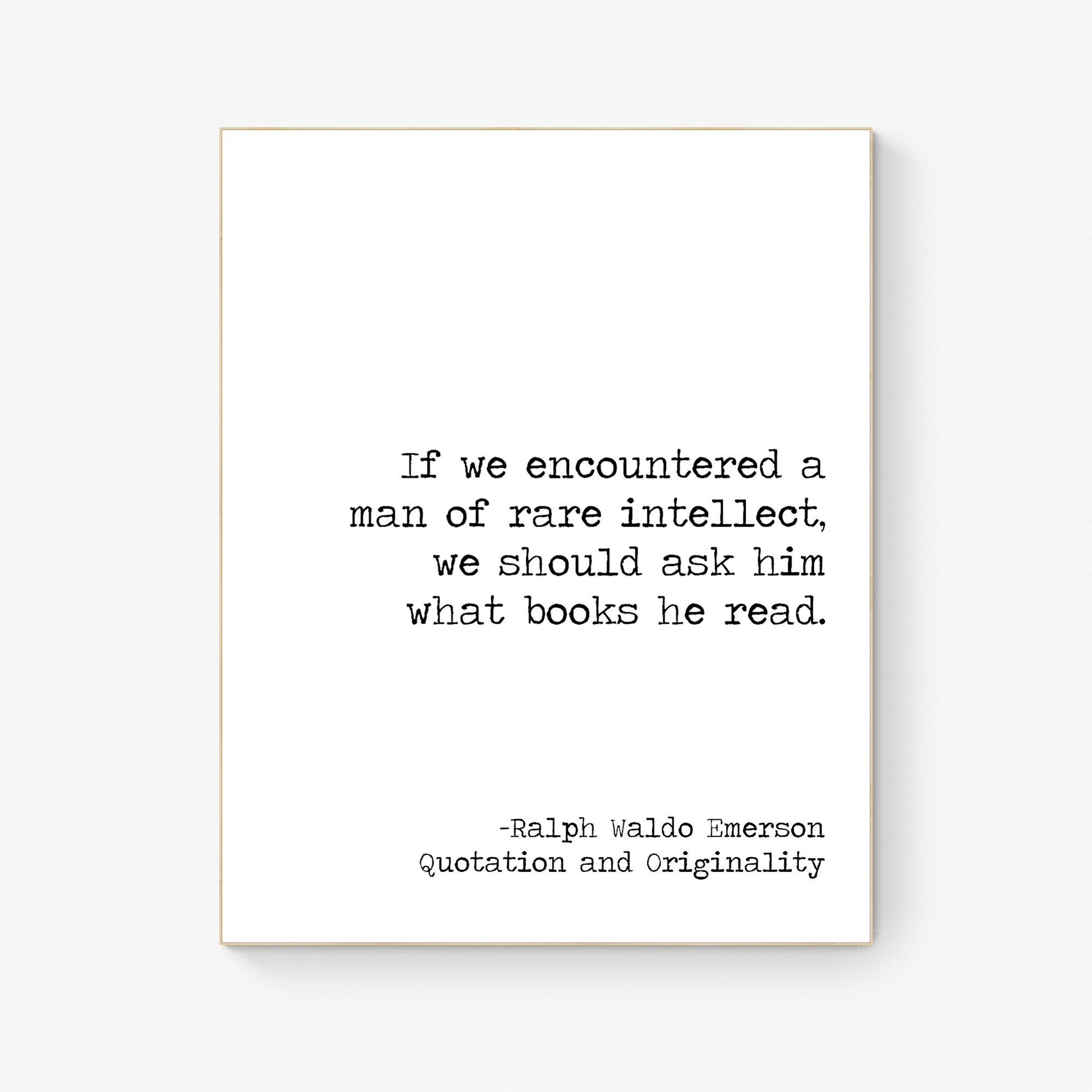If We Encountered A Man Of Rare intellect | We Should Ask Him What Books He Read | Ralph Waldo Emerson | Teacher | Art Print
