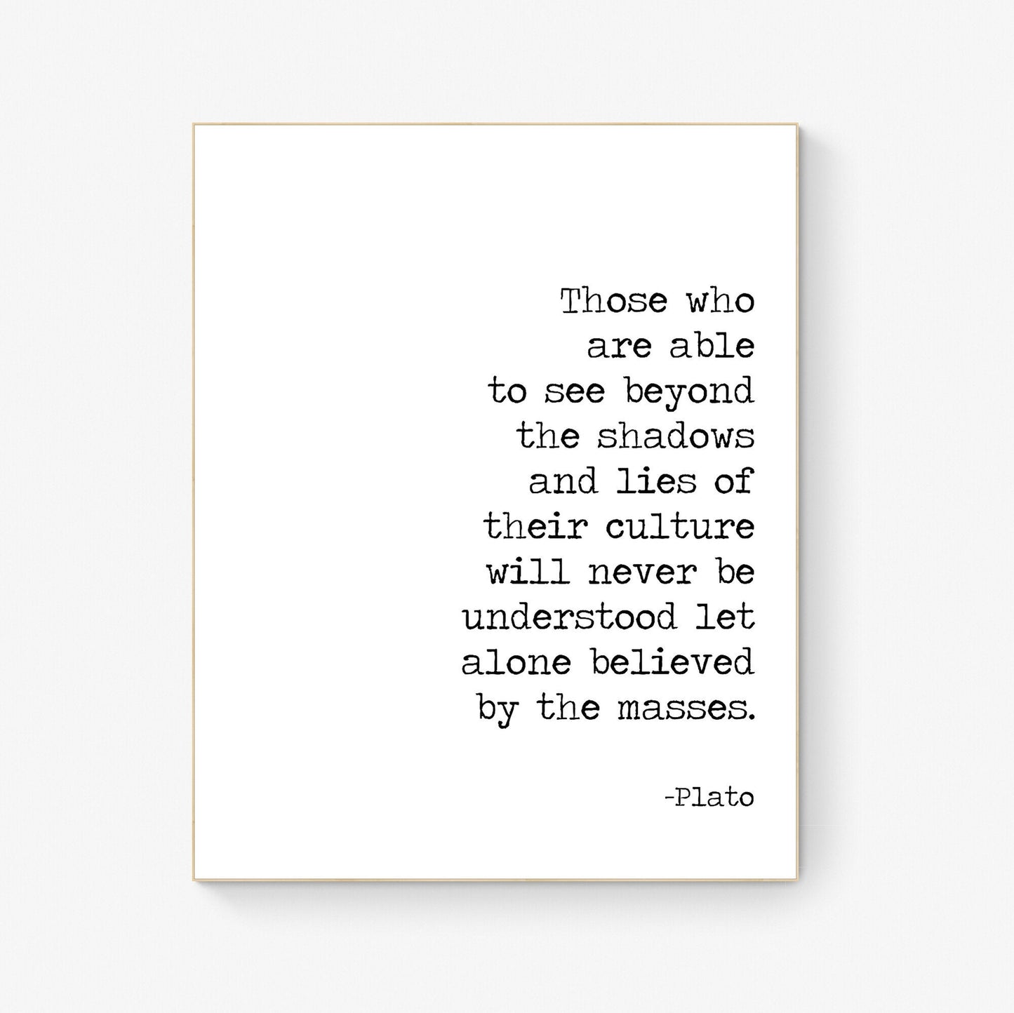 See Beyond The Shadows | Lies Of Their Culture | Plato Quote | Inspirational | Art Print