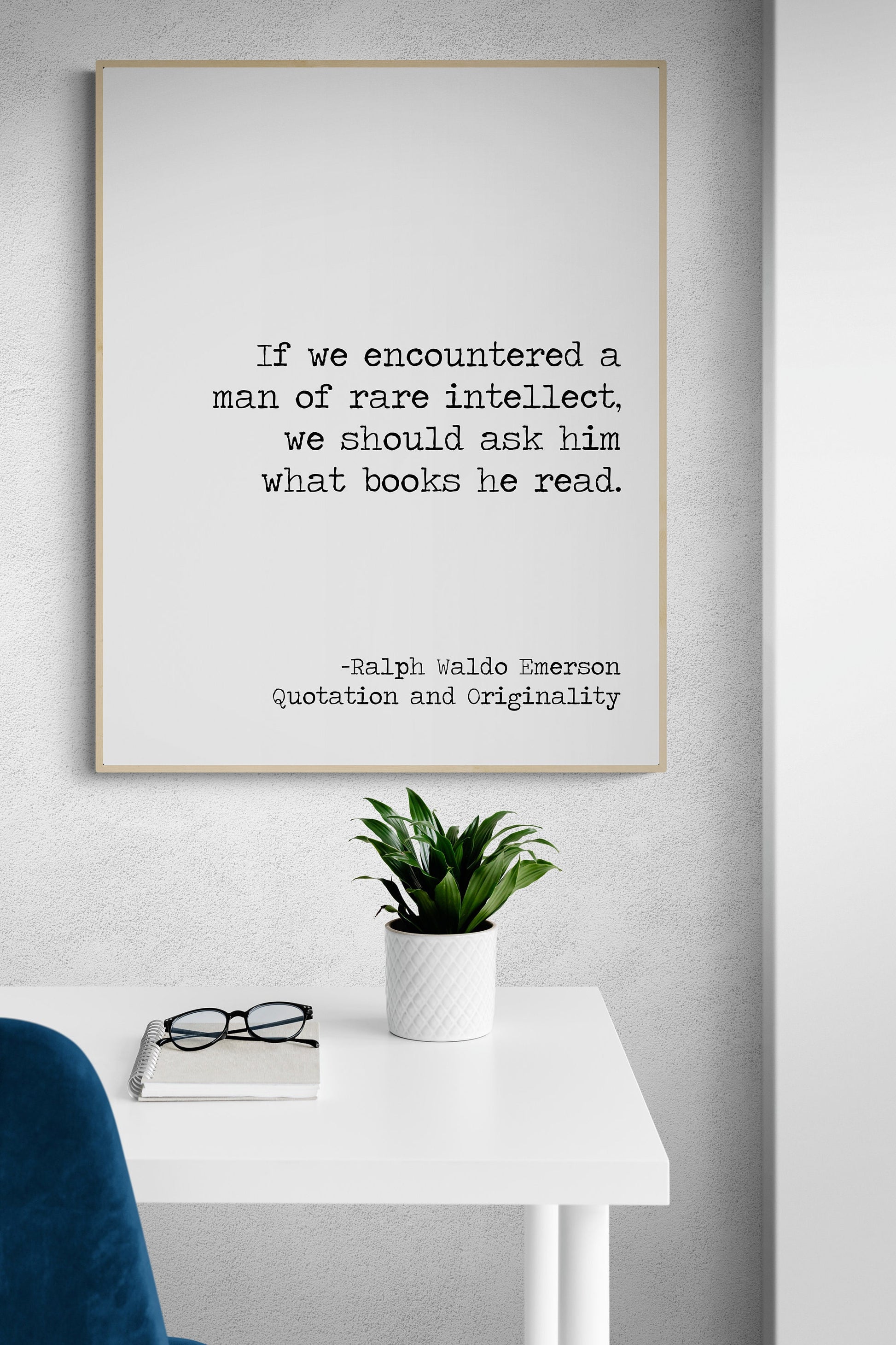 If We Encountered A Man Of Rare intellect | We Should Ask Him What Books He Read | Ralph Waldo Emerson | Teacher | Art Print