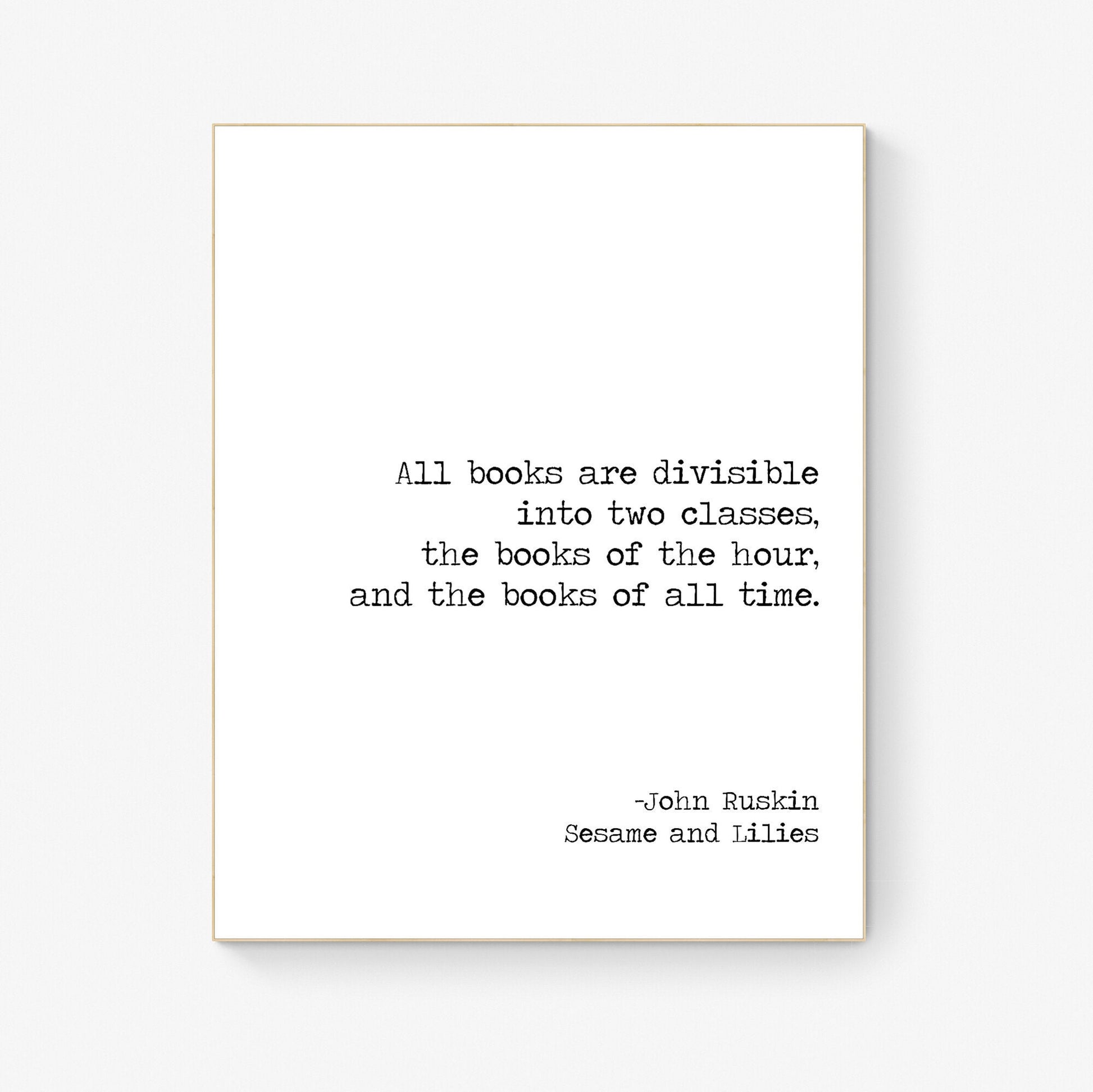 All Books Are Divisible Into Two Categories | Books Of The Hour | Books Of All Time | John Ruskin | Typography | Teacher | Art Print