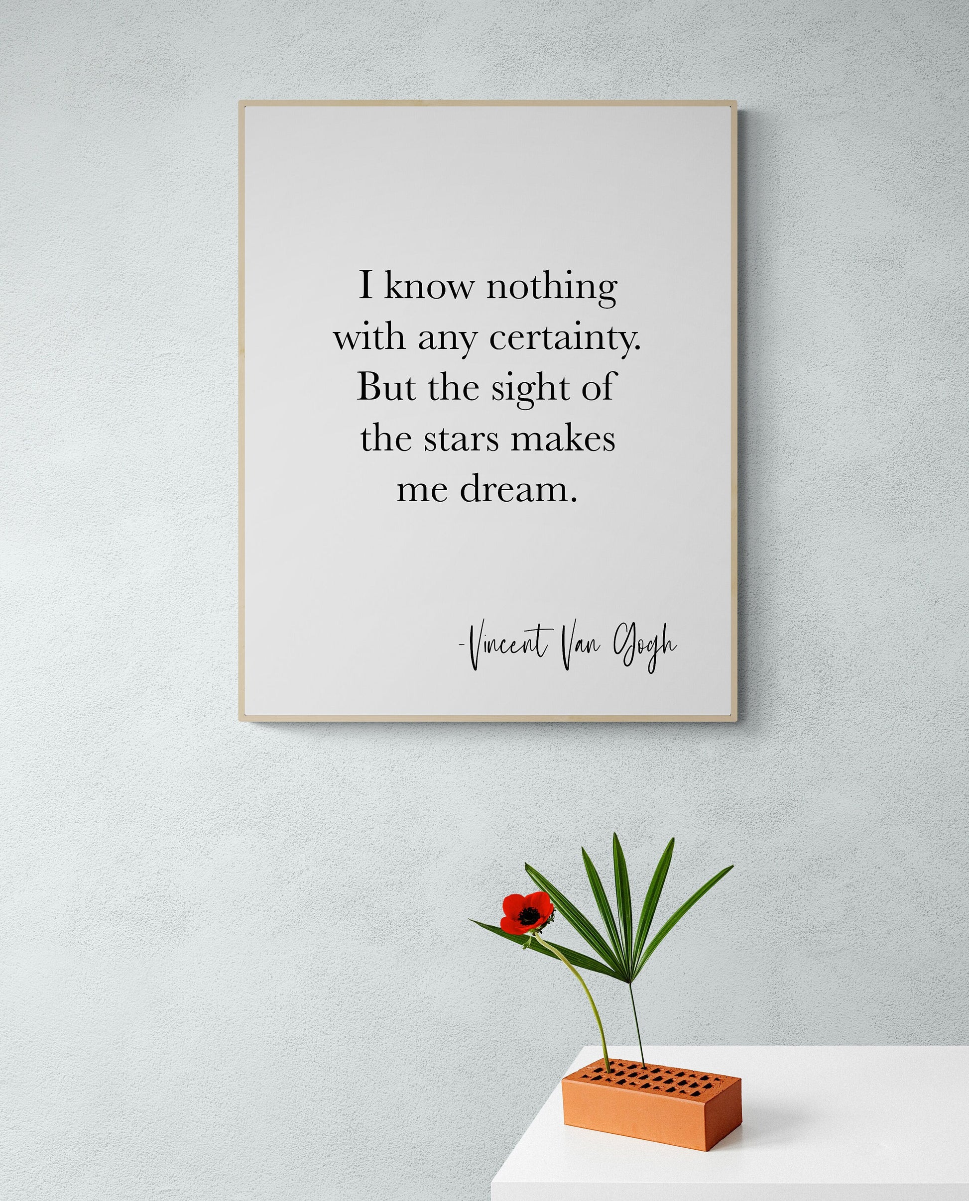 I Know Nothing With Any Certainty | But The Sight Of The Stars Makes Me Dream | Vincent Van Gogh | Typography | Art Print