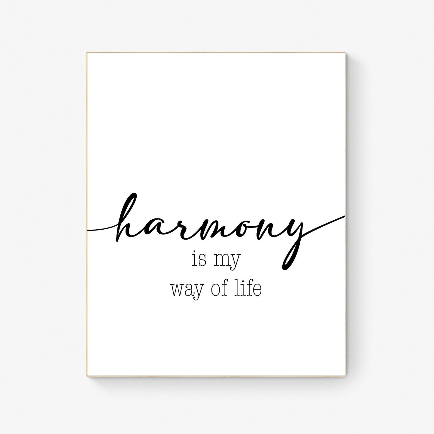 Harmony Is My Way Of Life | Family | Motto | Philosophy | Inspirational Art Print