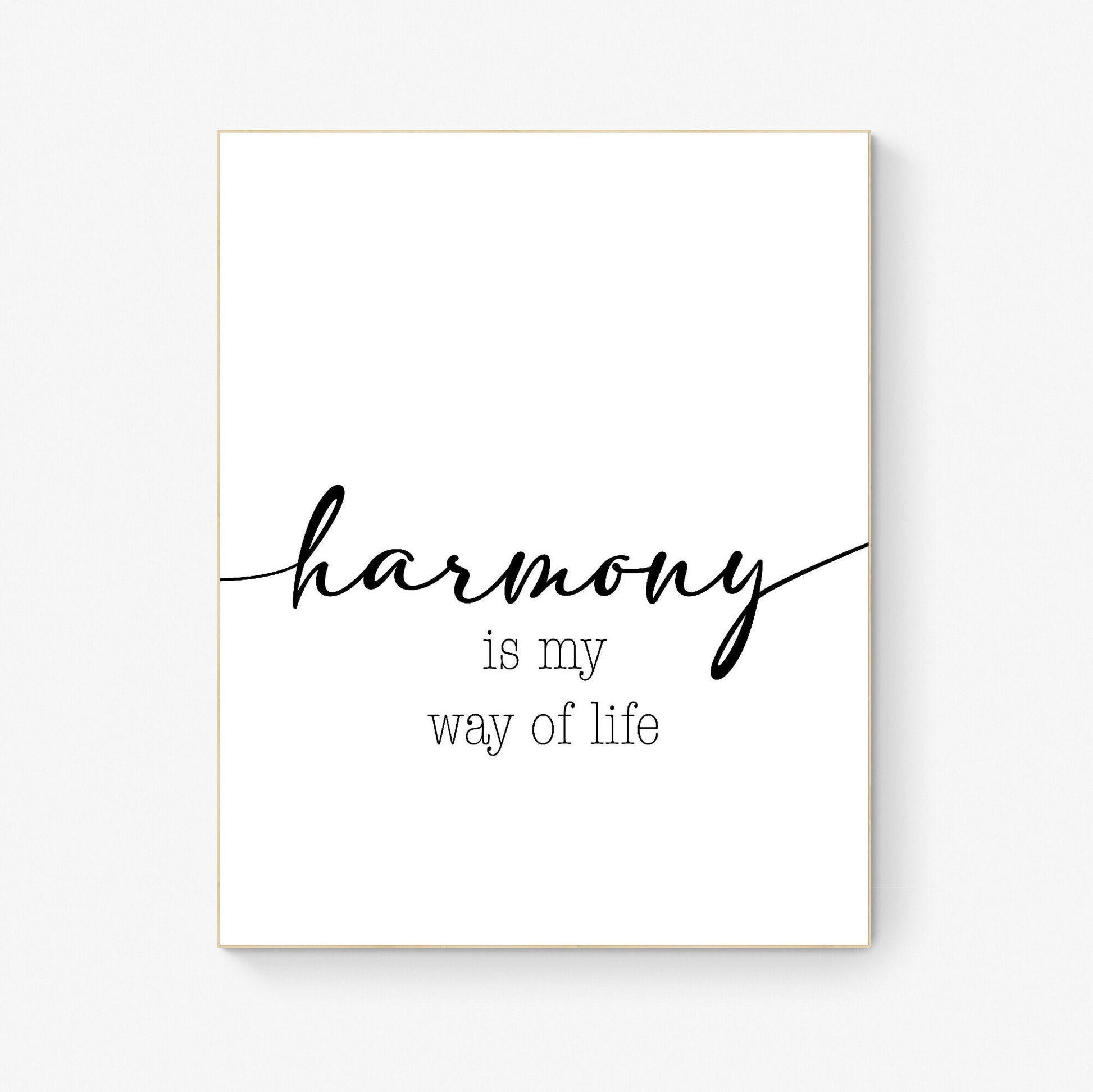 Harmony Is My Way Of Life | Family | Motto | Philosophy | Inspirational Art Print