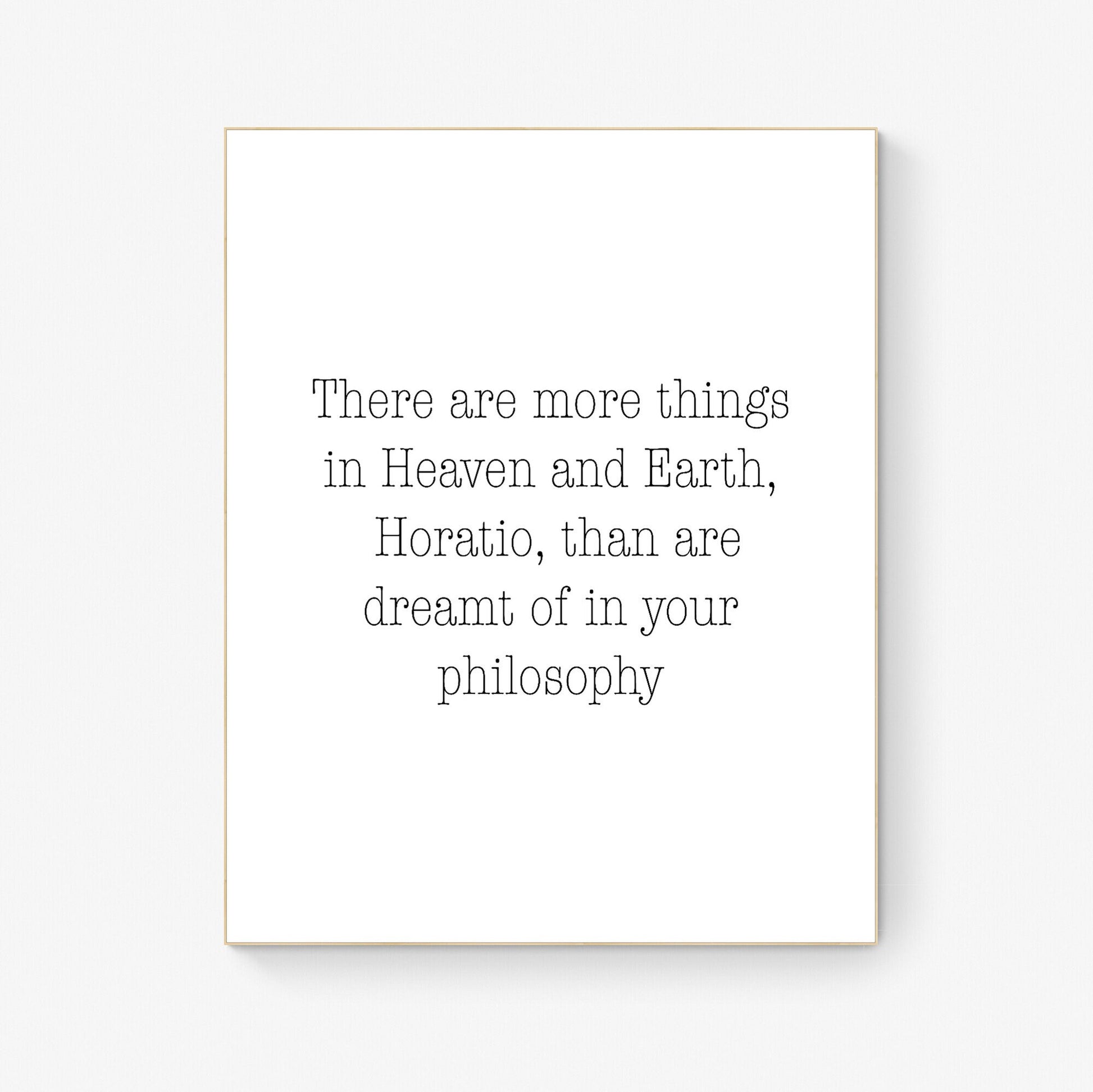 There Are More Things In Heaven And Earth | Horatio | Than Are Dreamt Of In Your Philosophy | William Shakespeare | Hamlet | Art Print