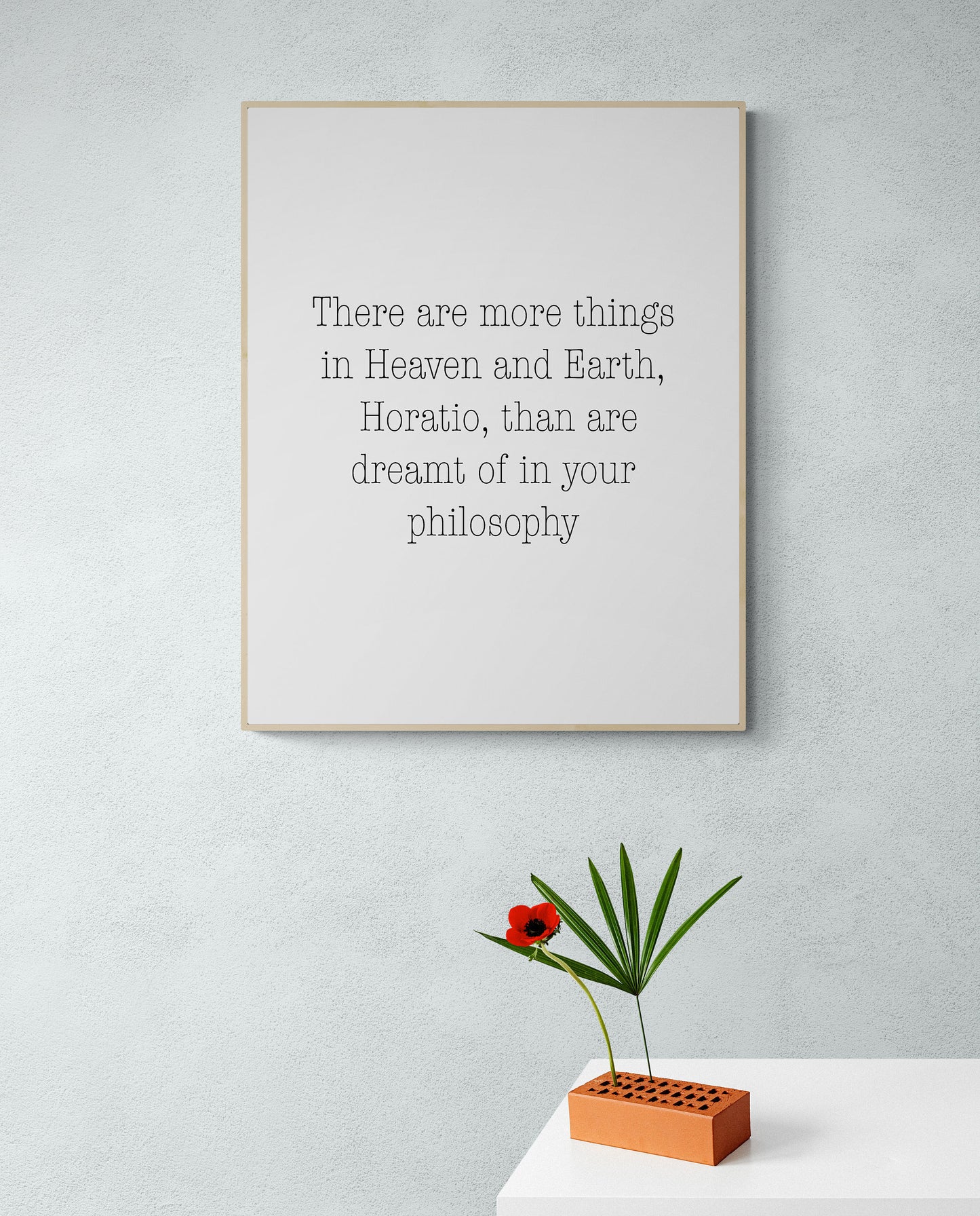 There Are More Things In Heaven And Earth | Horatio | Than Are Dreamt Of In Your Philosophy | William Shakespeare | Hamlet | Art Print