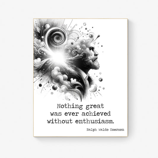 Nothing Great Was Ever Achieved Without Enthusiasm by Ralph Waldo Emerson Quote Portrait Art Print