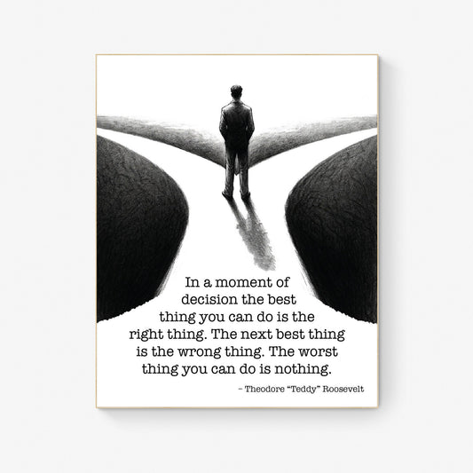 In A Moment Of Decision The Best Thing To Do Is The Right Thing from Theodore Teddy Roosevelt Sketch Art Print