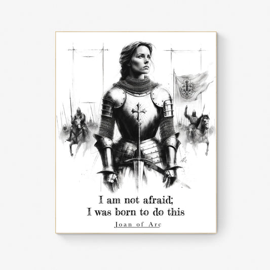 I Am Not Afraid; I Was Born To Do This from Joan Of Arc Quote Art Print