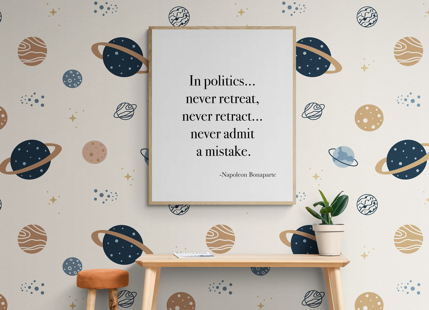 In Politics Never Retreat Never Retract Never Admit A Mistake from Napoleon Bonaparte French Art Print