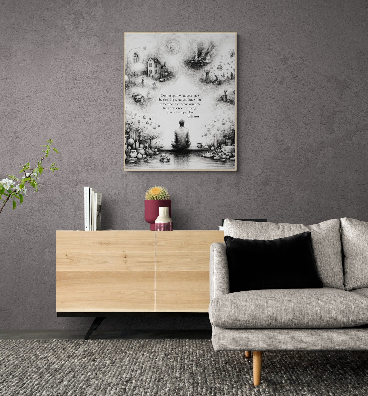 Do Not Spoil What You Have By Desiring What You Have Not from Epicurus Quote Art Print