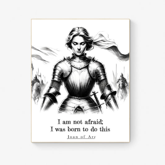 I Am Not Afraid; I Was Born To Do This from Joan Of Arc Inspirational Art Print