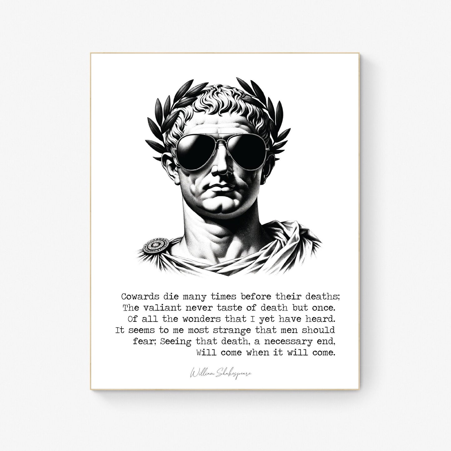 Cowards Die Many Times Before Their Deaths by William Shakespeare from Julius Caesar in Sunglasses Art Print