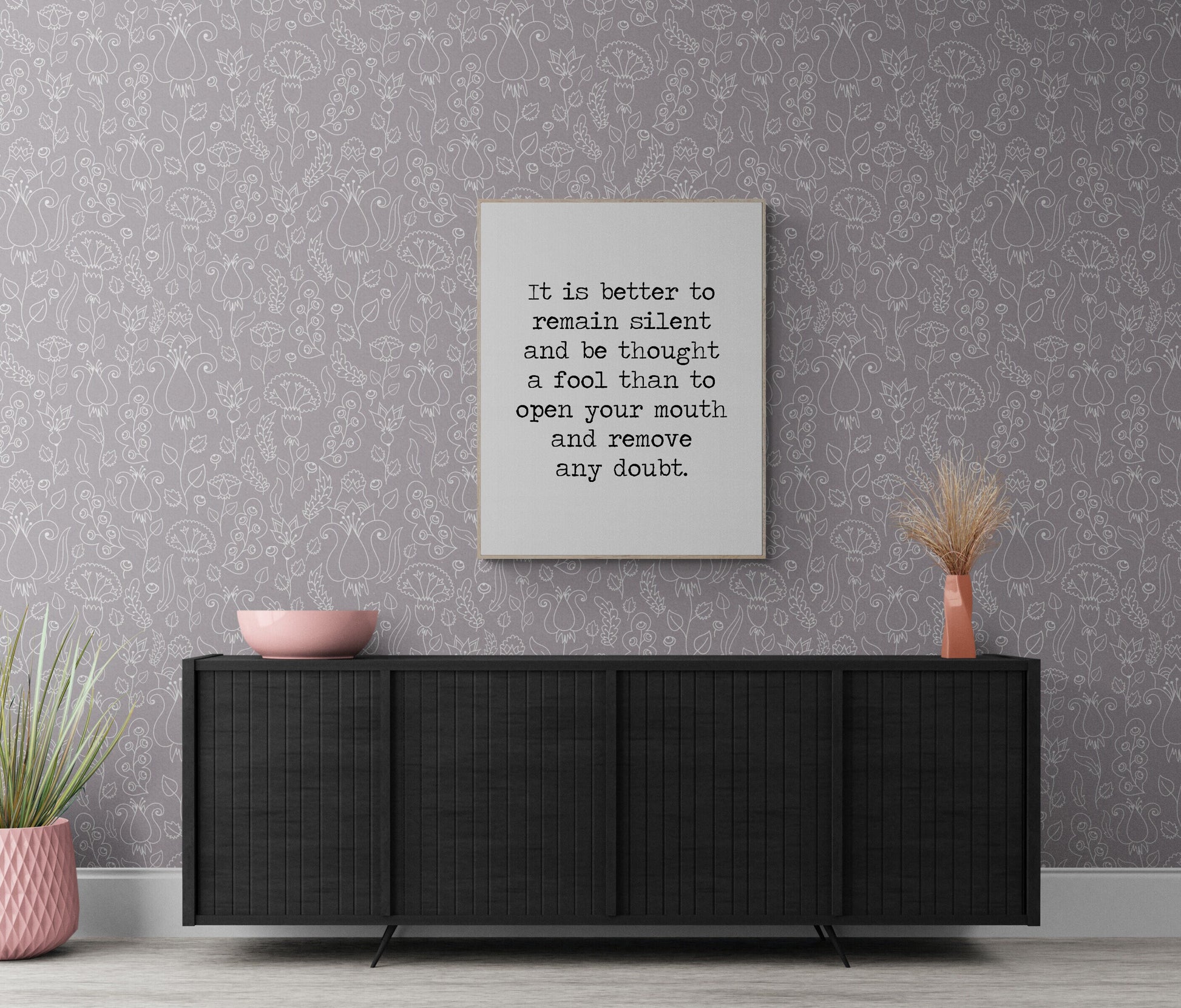 It Is Better To Remain Silent And Be Thought A Fool Art Print