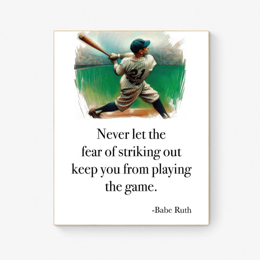 Never Let The Fear Of Striking Out Keep You From Playing The Game by Babe Ruth Colorful Art Print