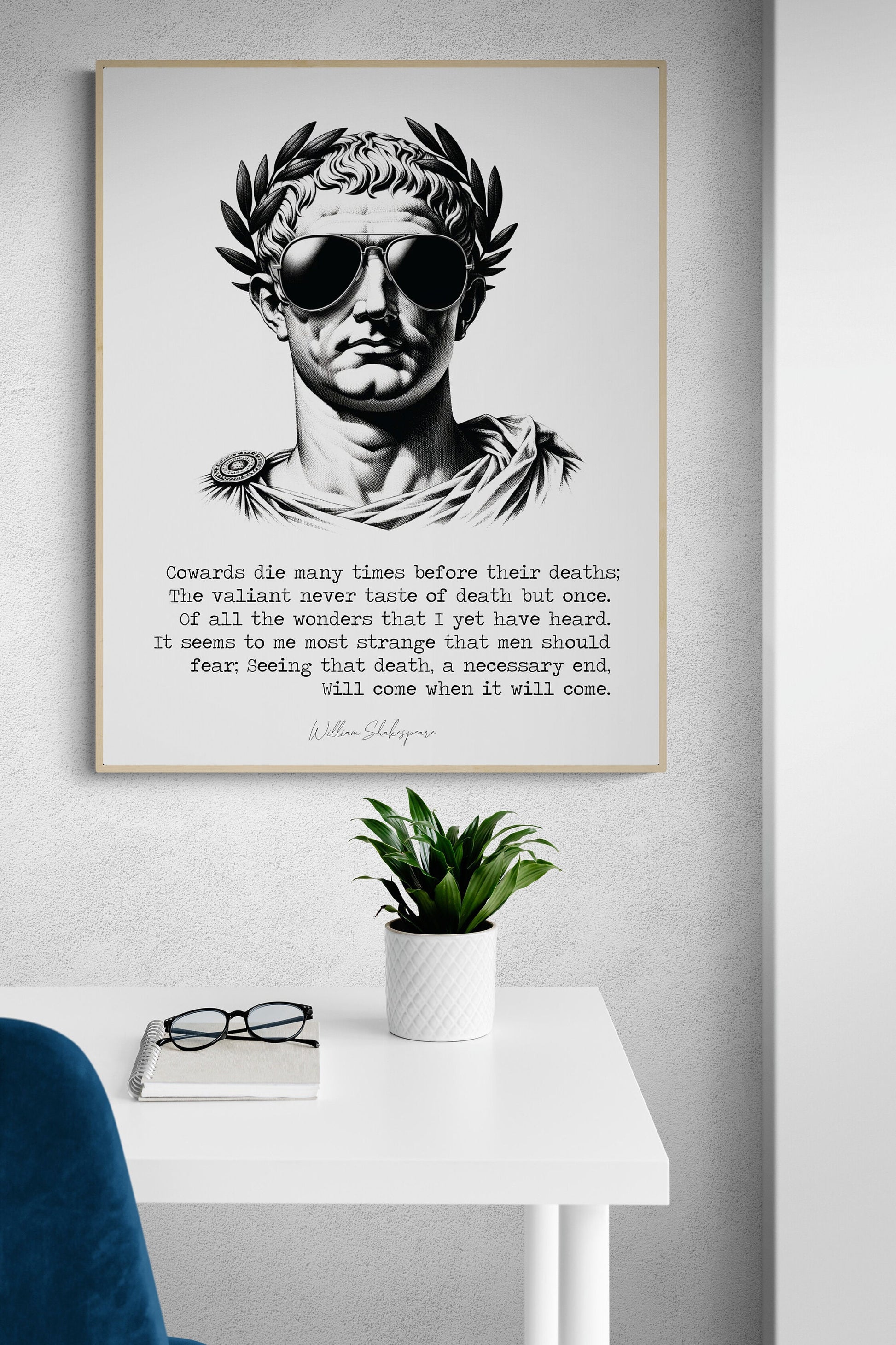Cowards Die Many Times Before Their Deaths by William Shakespeare from Julius Caesar in Sunglasses Art Print