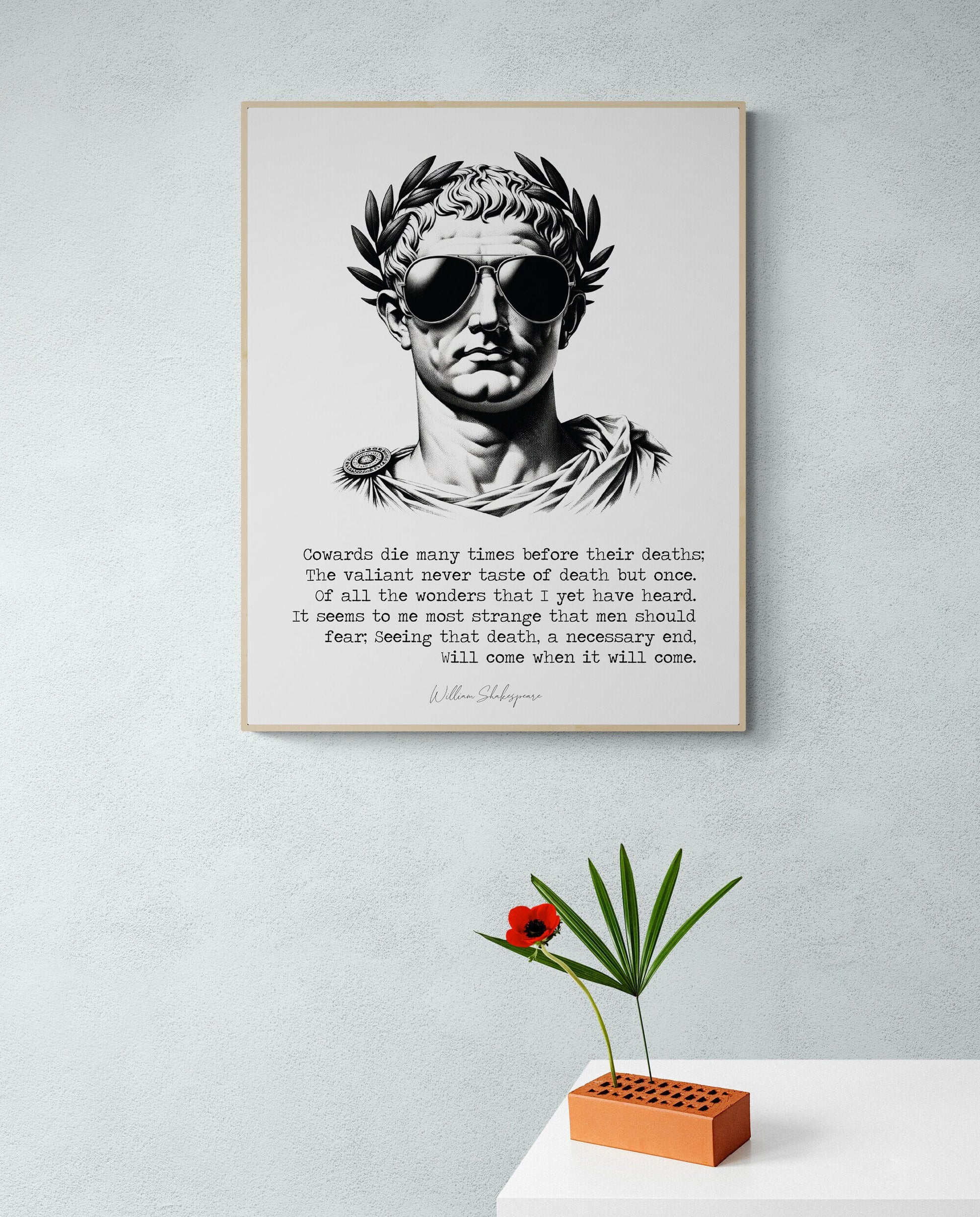 Cowards Die Many Times Before Their Deaths by William Shakespeare from Julius Caesar in Sunglasses Art Print