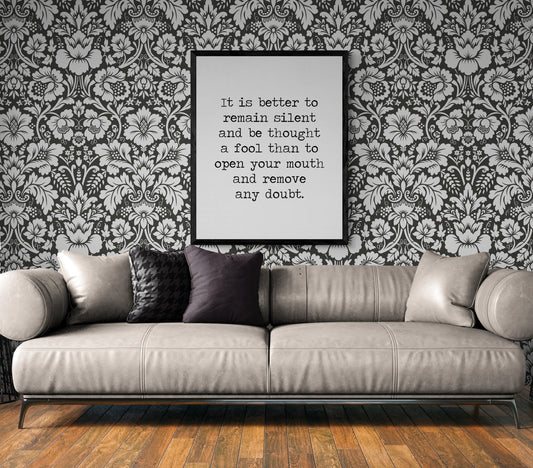 It Is Better To Remain Silent And Be Thought A Fool Art Print
