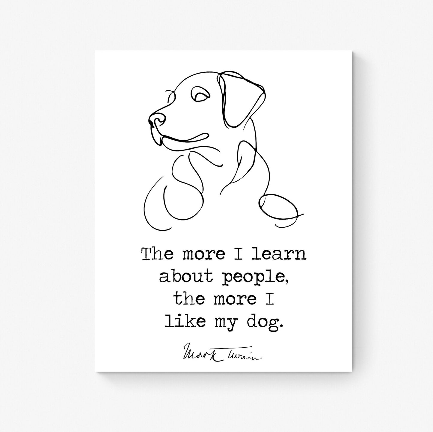 Mark Twain Quote Art Print | More I Learn About People | I Like My Dog | Motivational Pets | Literary Home Decor | Living Room | Poster