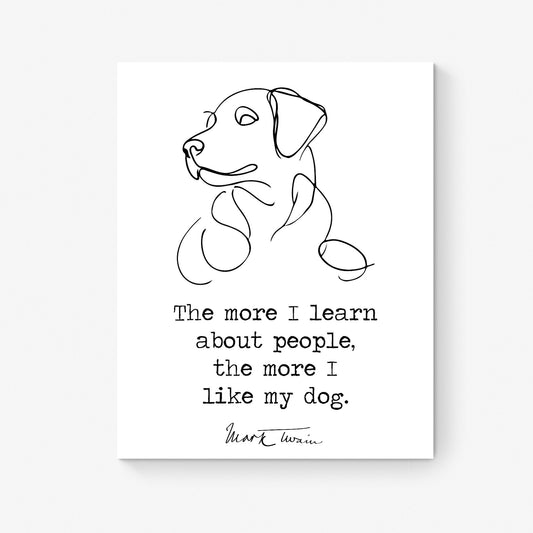 Mark Twain Quote Art Print | More I Learn About People | I Like My Dog | Motivational Pets | Literary Home Decor | Living Room | Poster