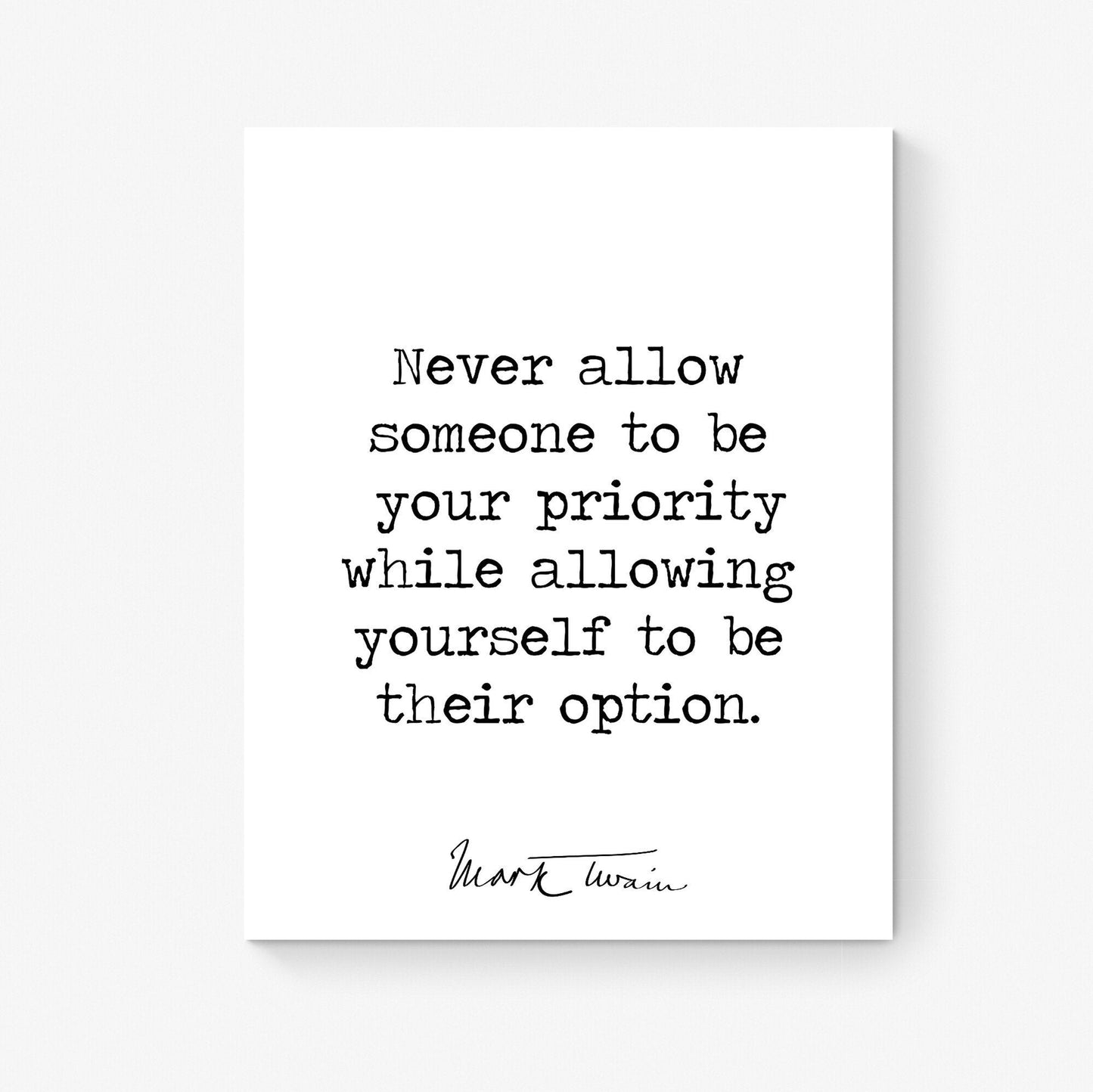 Never Allow Someone To Be Your Priority | Mark Twain Quote | Motivational | Literary Home Decor | Living Room | Typography Art Print