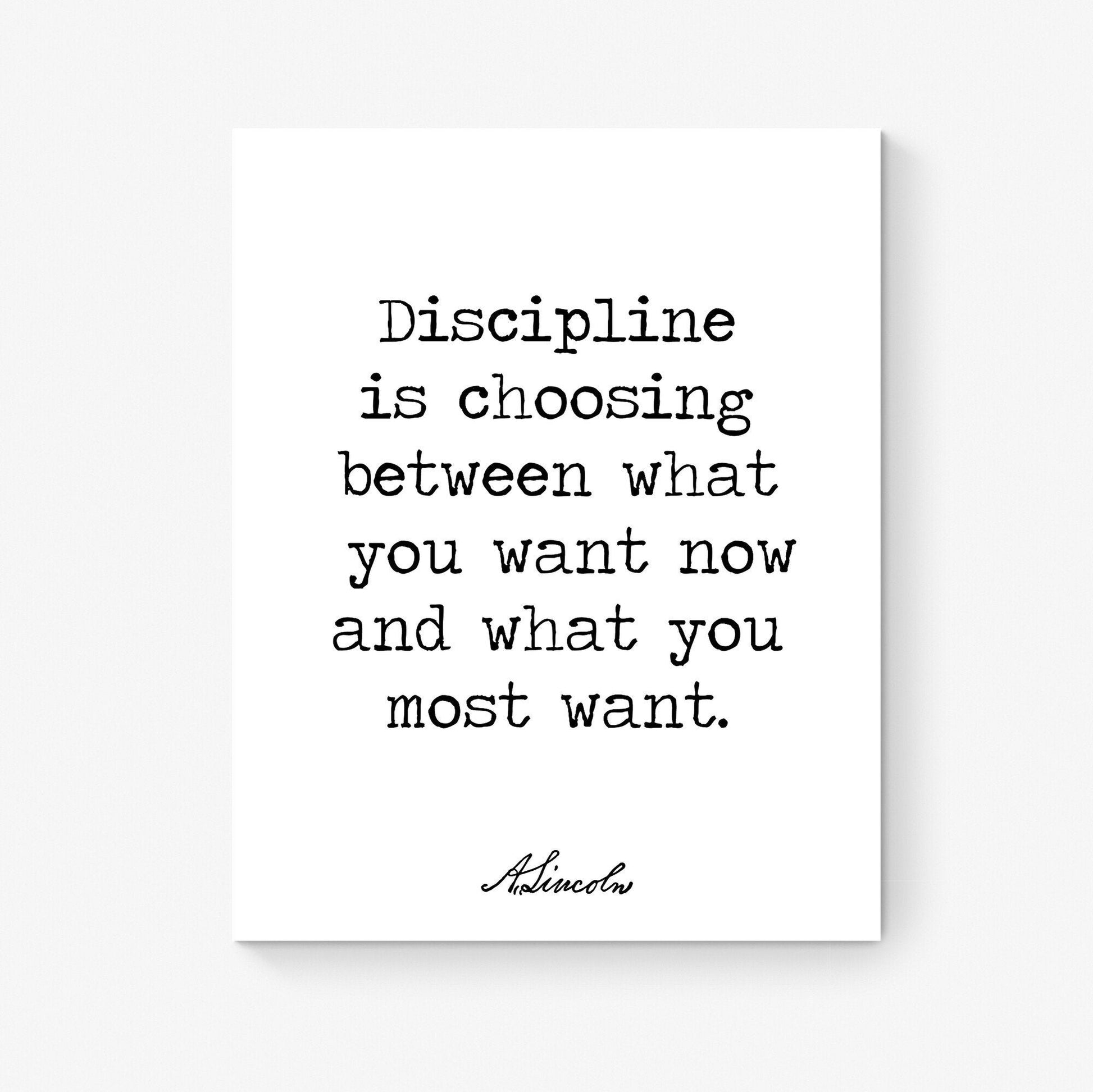 Discipline Is Choosing Between What You Want Now | Abraham Lincoln | Typography | Inspirational Print | Home Decor | Wall Art Print
