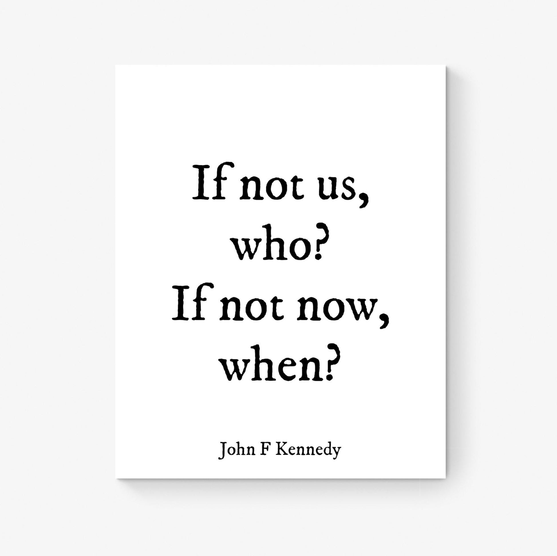 JFK Quote Art Print | If Not Us, Who? | US President John F Kennedy | Inspirational | Living Room | Patriotic Home Decor | History Poster