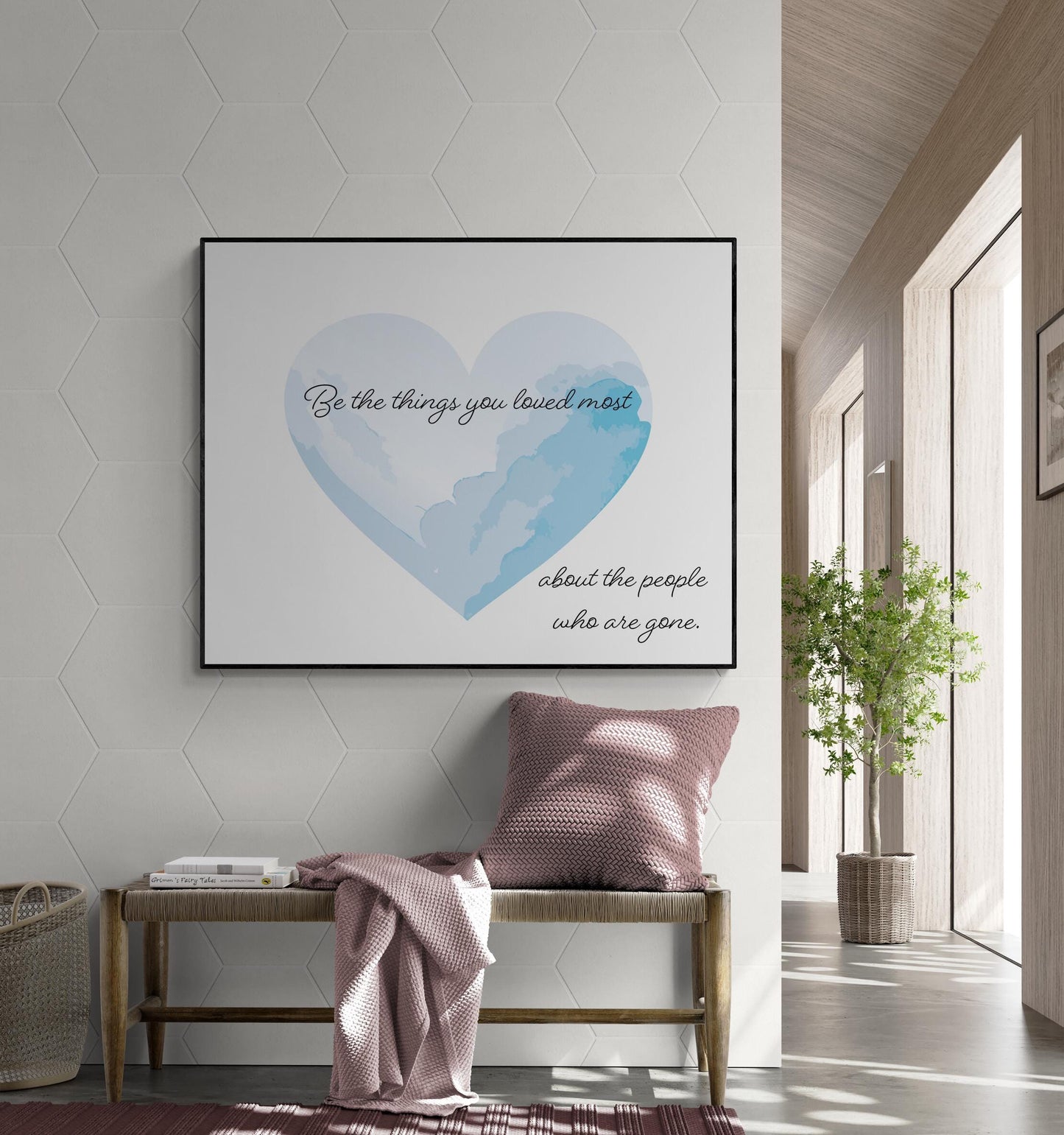 Inspirational Quote Art Print | Be the Things You Loved Most | Memorial Remembrance Artwork | Living Room Home Decor | Motivational Poster