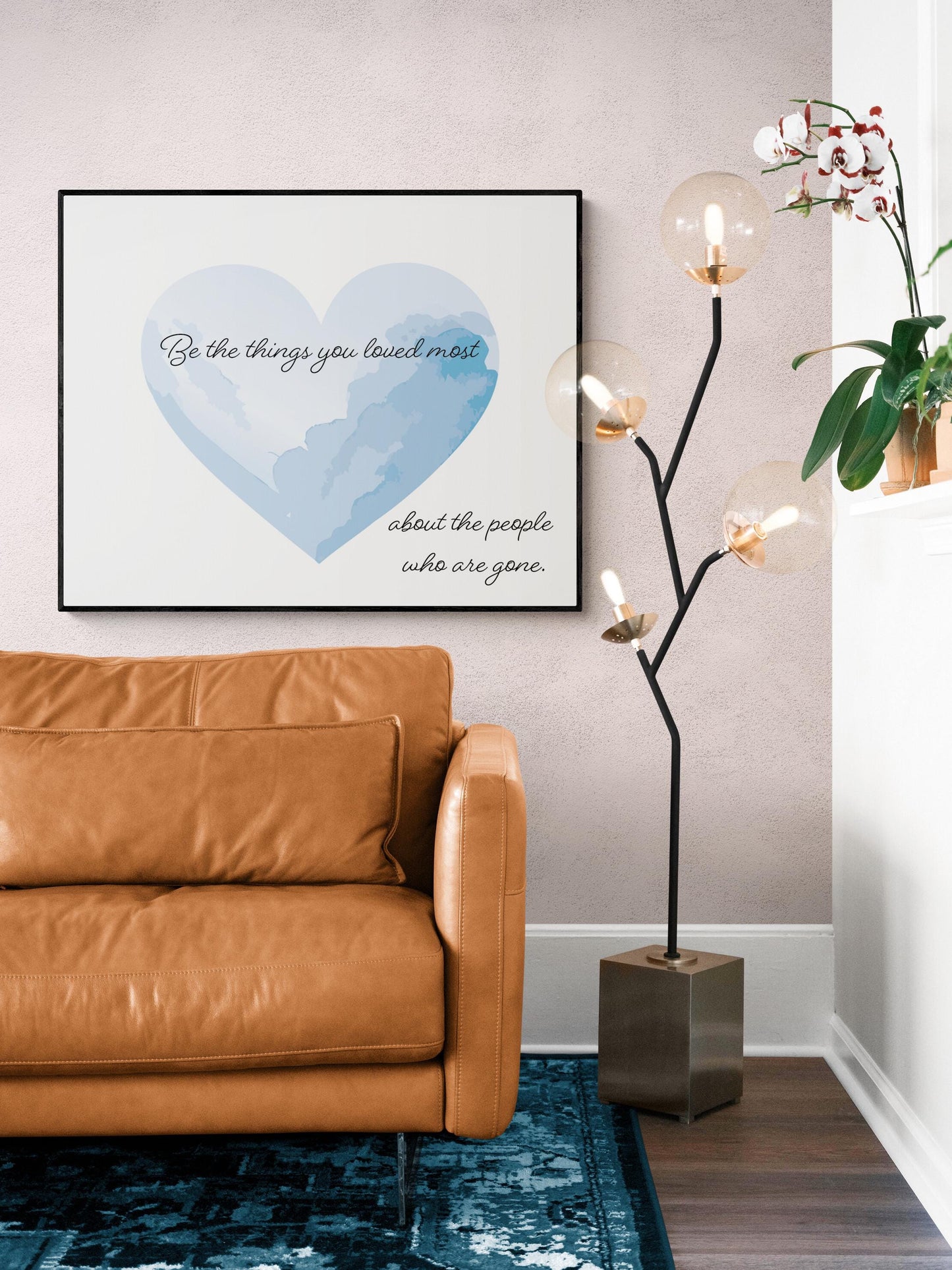 Inspirational Quote Art Print | Be the Things You Loved Most | Memorial Remembrance Artwork | Living Room Home Decor | Motivational Poster