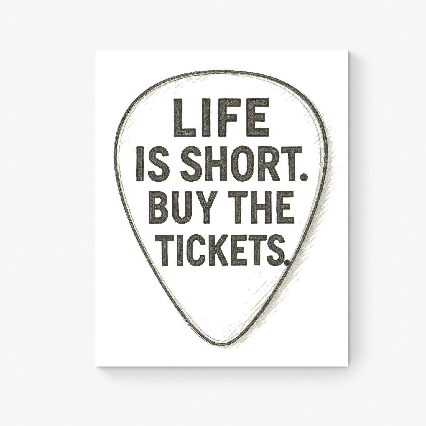 Music Art Print | Life Is Short Buy The Tickets | Guitar Pick Sketch | Musician Artist | Trendy Gift Home Decor | Inspirational Poster