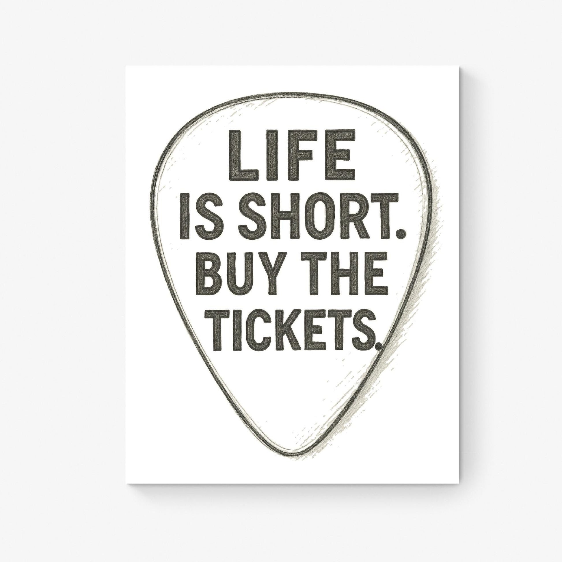 Music Art Print | Life Is Short Buy The Tickets | Guitar Pick Sketch | Musician Artist | Trendy Gift Home Decor | Inspirational Poster