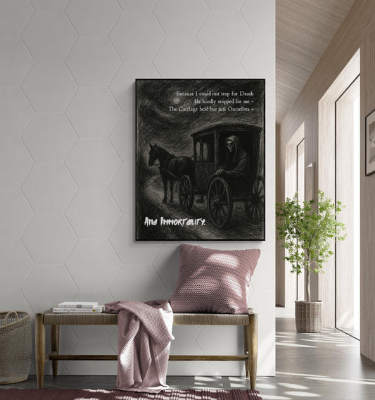 May include: A black and white illustration of a carriage pulled by a horse with a figure in the carriage. The text reads: 'Because I could not stop for Death - He kindly stopped for me - The Carriage held but just Ourselves - And Immortality.'