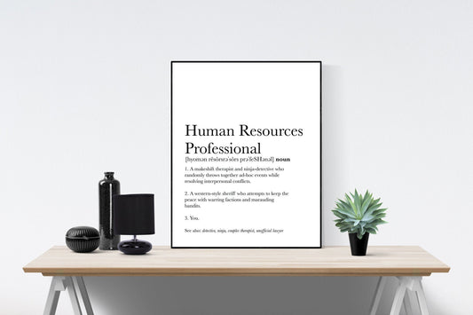 May include: A black and white printable poster with the definition of a Human Resources Professional. The text reads: &#39;Human Resources Professional [hyoman resörsrasórs profesHanal] noun 1. A makeshift therapist and ninja-detective who randomly throws together ad-hoc events while resolving interpersonal conflicts 2. A westera-style sheriff who attempts to keep the prace with warring factions and marauding bandits 3. You. See also: detective, ninja, couples therapist, unofficial lawyer&#39;