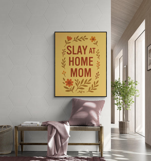 Slay at Home Mom Art Print – Funny Mom Wall Art with Floral Design – Gen Z Slang Home Decor – Inspirational Bedroom Gift – Folk Poster