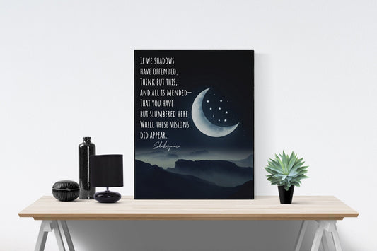 May include: A black and white poster with a quote from Shakespeare that reads &#39;If we shadows have offended, think but this, and all is mended- That you have but slumbered here while these visions did appear.&#39; The poster features a crescent moon with stars in the night sky and a mountain range in the background.