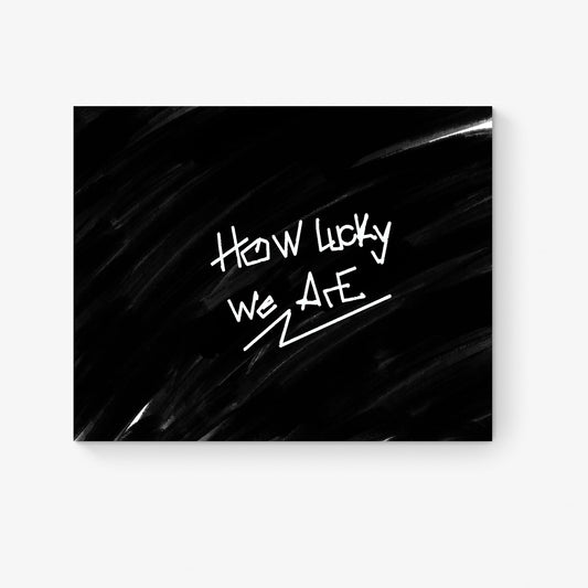 How Lucky We Are Art Print | Minimalist Home Decor | Inspirational Quote Poster