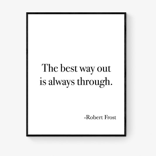 Robert Frost Quote Art Print | The Best Way Out Is Always Through | Literary Home Wall Decor | Living Room | Bedroom Inspirational Poster