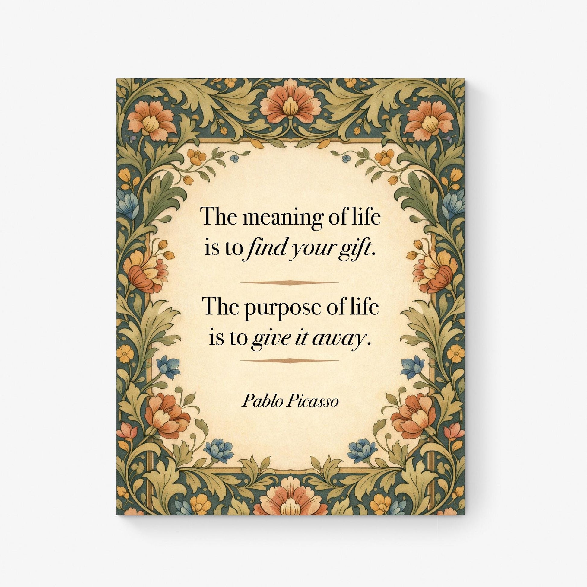 Pablo Picasso Quote Art Print | The Meaning Of Life | William Morris Home Decor | Inspirational | Motivational Literary Poster