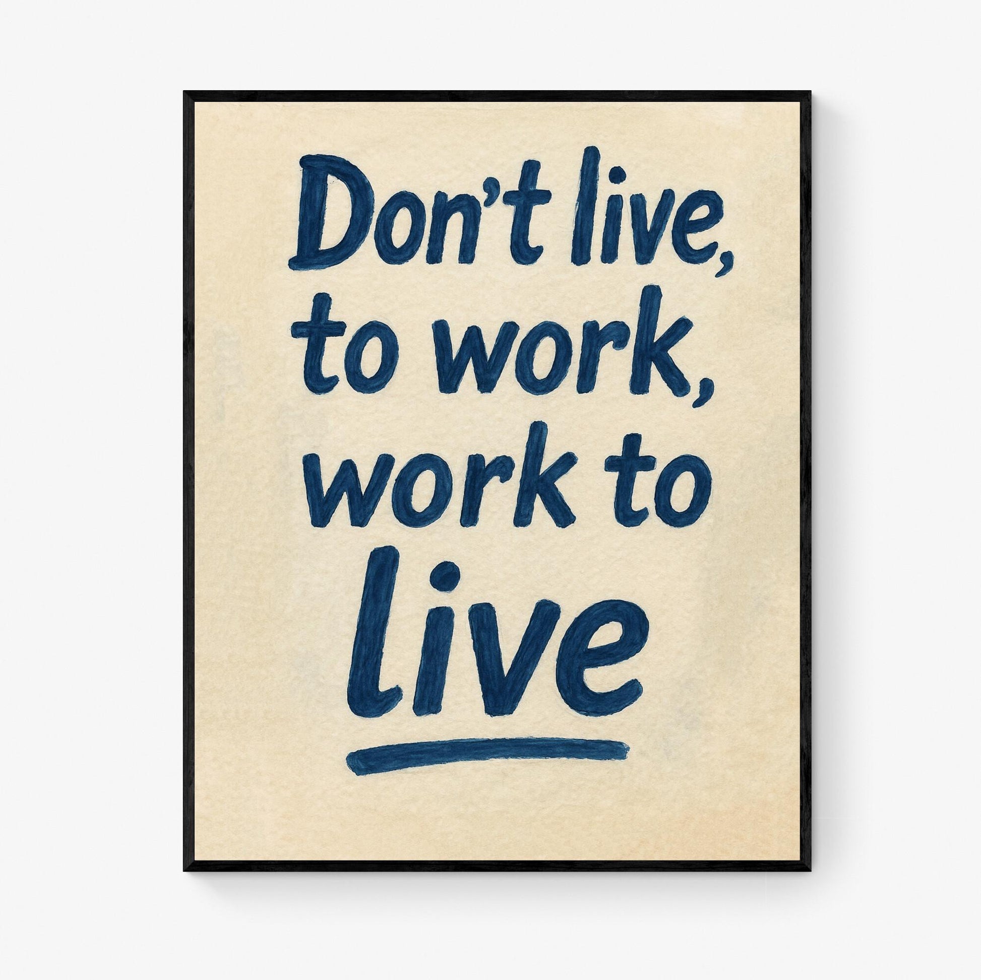 Inspirational Quote Art Print | Hand-Painted Don't Live to Work – Modern Motivational Home Wall Decor | Live With Purpose Living Room Poster