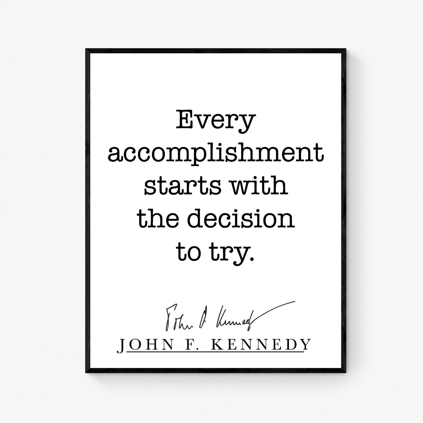 John F Kennedy Quote Art Print | Every Accomplishment Starts With The Decision To Try | Home Decor | Living Room | JFK | History Poster