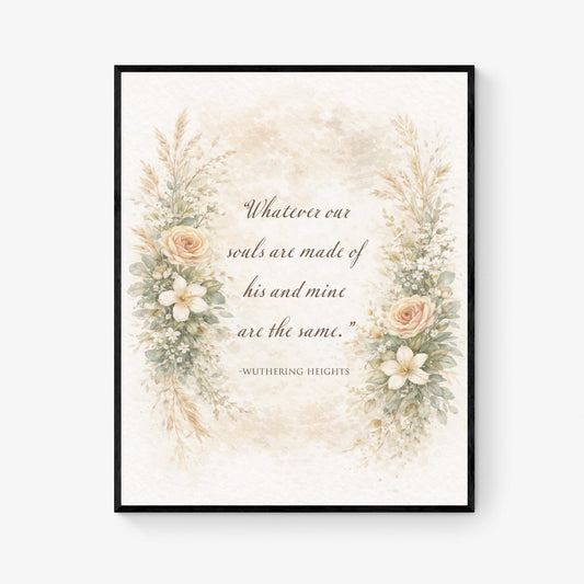 Whatever Souls Are Made Of Quote Art Print | Wuthering Heights | Emily Bronte | Classic Literary Home Decor | Vintage Floral Poster