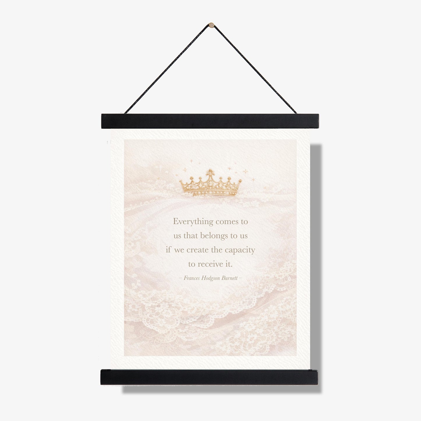 Everything Comes To Us Quote Art Print | Frances Hodgson Burnett | Home Decor | Literary | Crown Poster